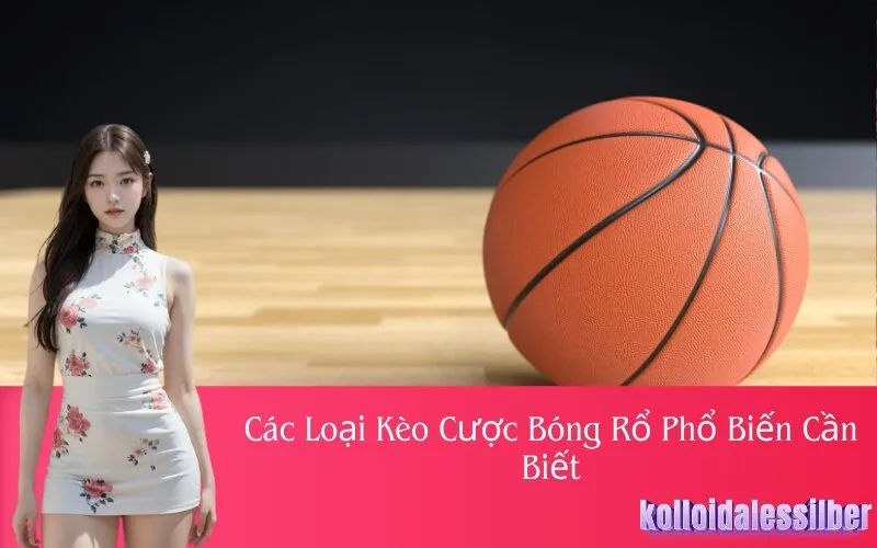 Các Loại Kèo Cược Bóng Rổ Phổ Biến Cần Biết