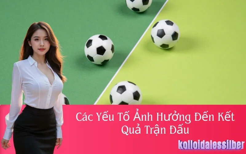 Các Yếu Tố Ảnh Hưởng Đến Kết Quả Trận Đấu
