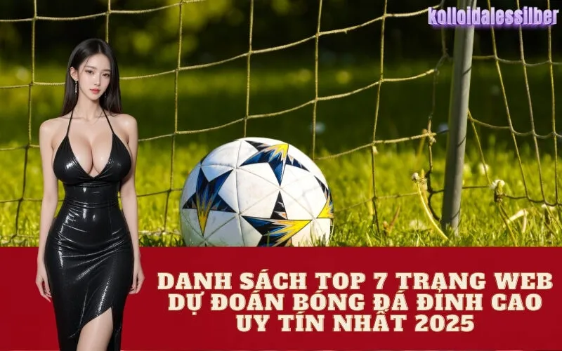 Danh Sách Top 7 Trang Web Dự Đoán Bóng Đá Đỉnh Cao Uy Tín Nhất 2025
