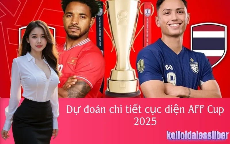 Dự đoán chi tiết cục diện AFF Cup 2025