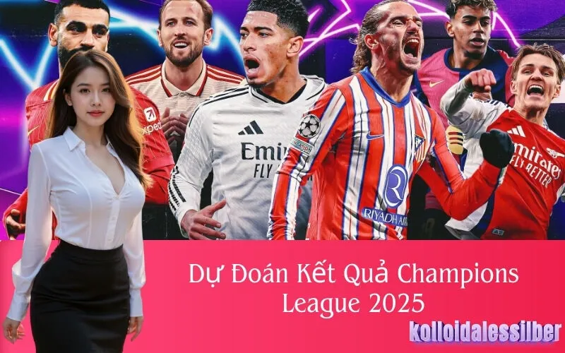 Dự Đoán Kết Quả Champions League 2025