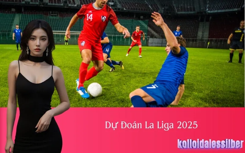 Dự Đoán La Liga 2025
