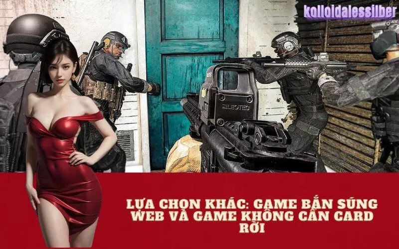 Lựa chọn khác: Game bắn súng web và game không cần card rời