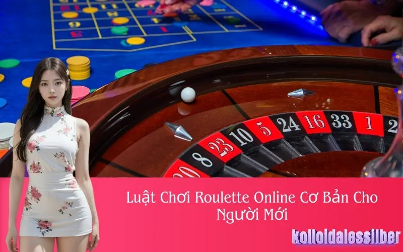 Luật Chơi Roulette Online Cơ Bản Cho Người Mới