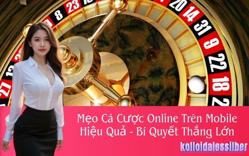 Mẹo Cá Cược Online Trên Mobile Hiệu Quả - Bí Quyết Thắng Lớn