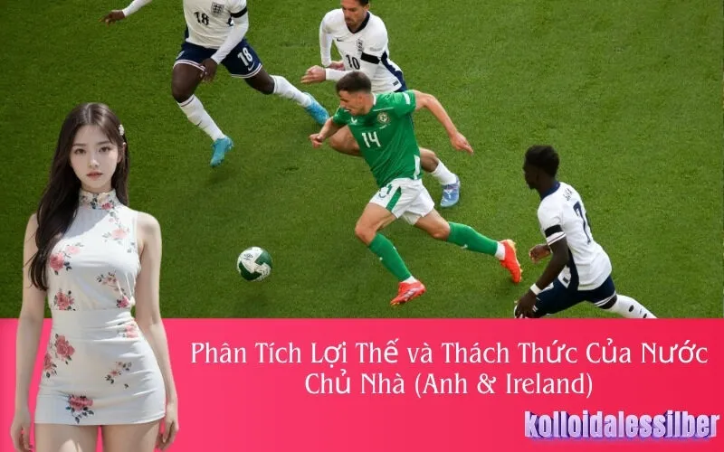 Phân Tích Lợi Thế và Thách Thức Của Nước Chủ Nhà (Anh & Ireland)