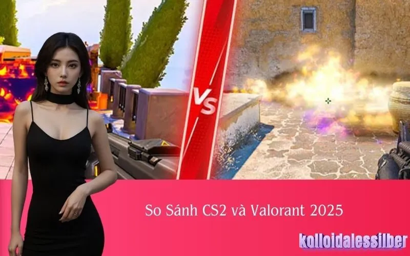 So Sánh CS2 và Valorant 2025