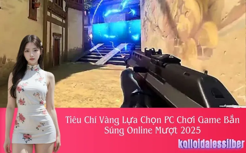 Tiêu Chí Vàng Lựa Chọn PC Chơi Game Bắn Súng Online Mượt 2025