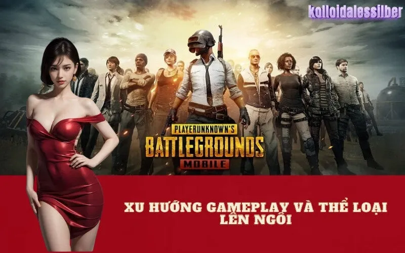 Xu Hướng Gameplay và Thể Loại Lên Ngôi