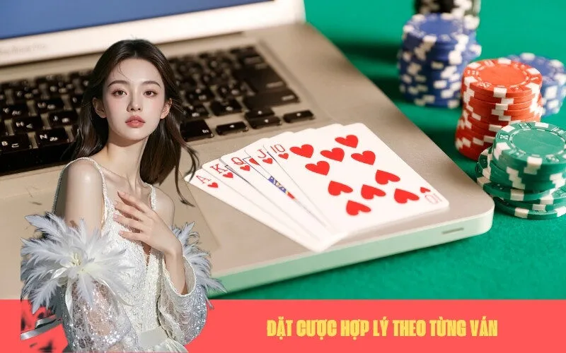 Đặt Cược Hợp Lý Theo Từng Ván