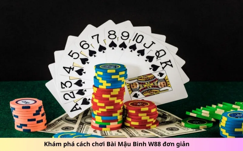 Khám phá cách chơi Bài Mậu Binh W88 đơn giản