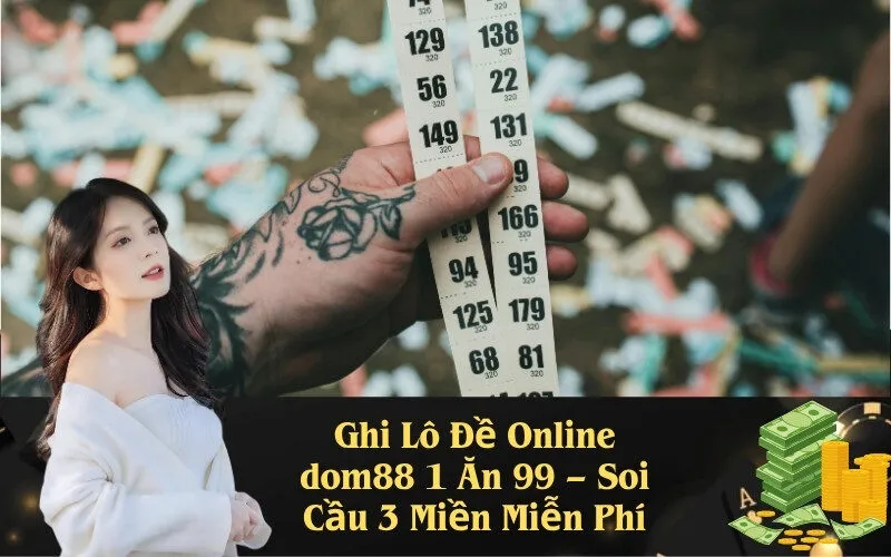 Ghi Lô Đề Online dom88 1 Ăn 99 – Soi Cầu 3 Miền Miễn Phí
