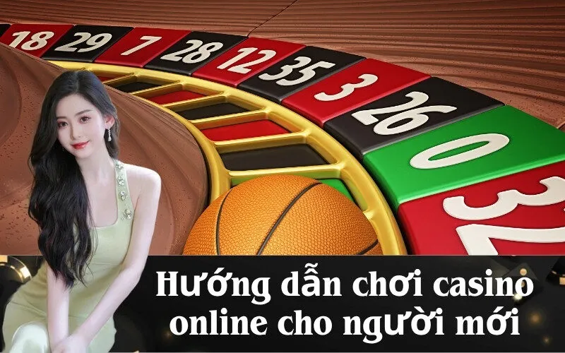 Hướng dẫn chơi casino online cho người mới