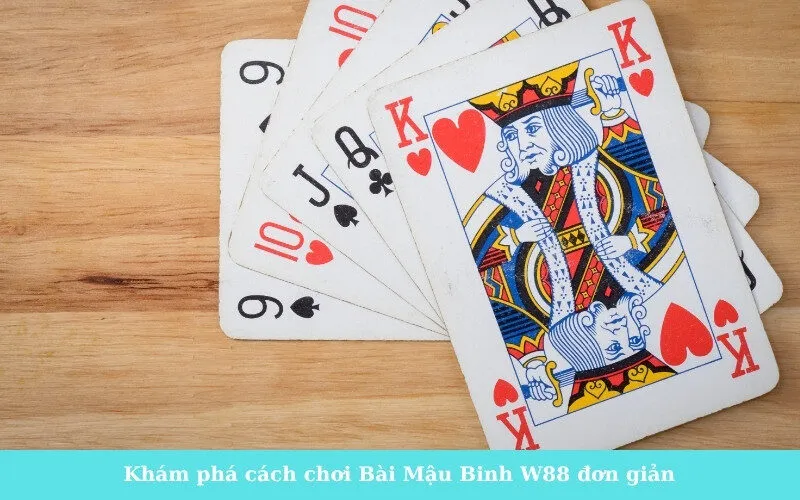 Khám phá cách chơi Bài Mậu Binh W88 đơn giản