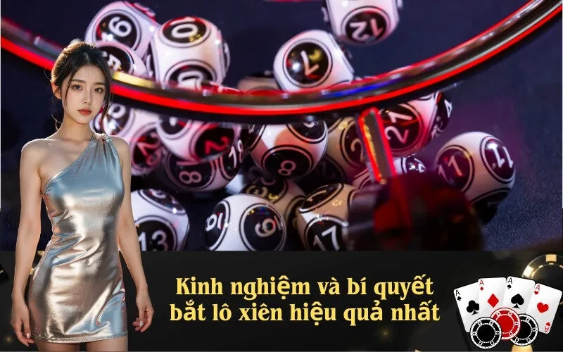 Kinh nghiệm và bí quyết bắt lô xiên hiệu quả nhất