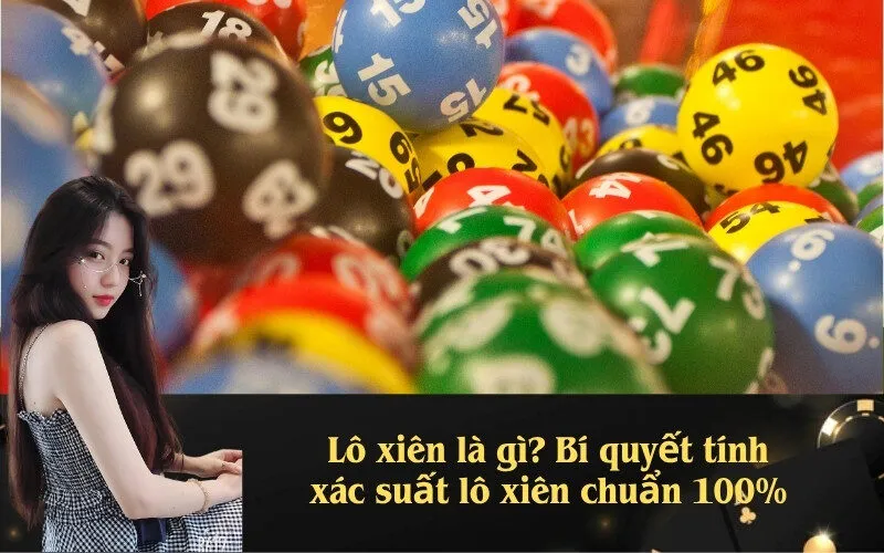 Lô xiên là gì? Tính xác suất lô xiên chuẩn 100%